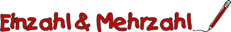 Einzahl und Mehrzahl