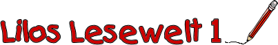 Lilos Lesewelt 1 - Material als Erg&auml;nzung zum Lehrwerk